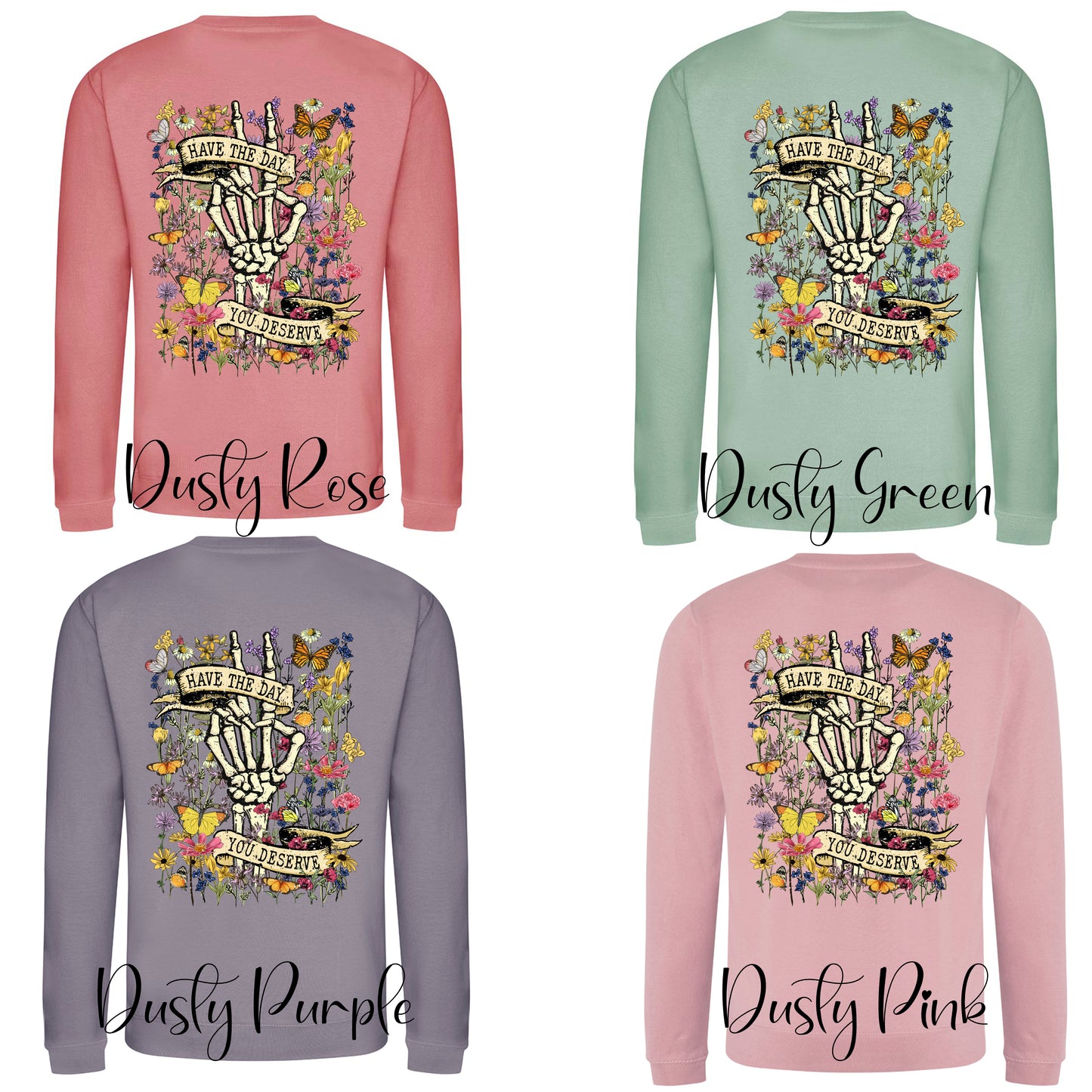 HAVE THE DAY YOU DESERVE  sweatshirt
