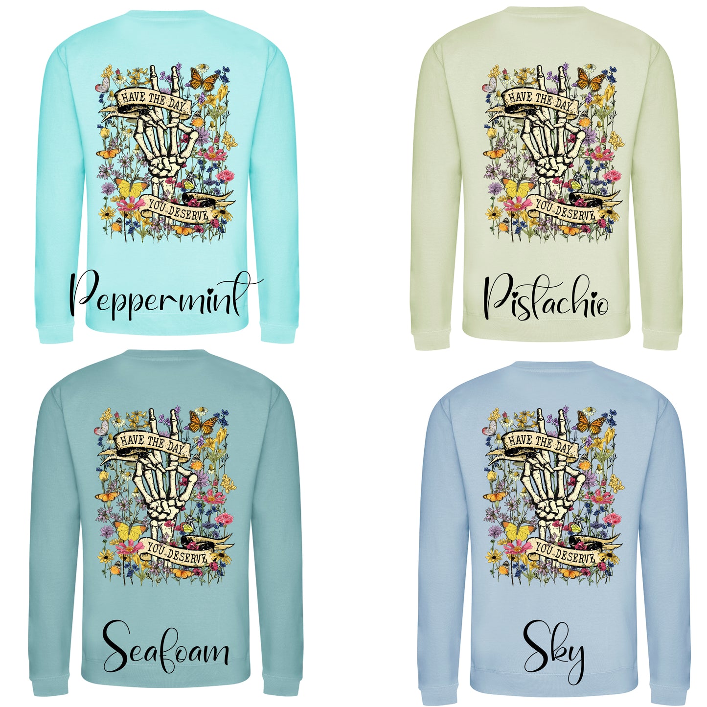 HAVE THE DAY YOU DESERVE  sweatshirt