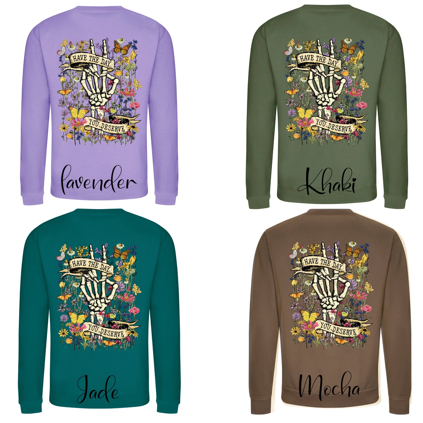 HAVE THE DAY YOU DESERVE  sweatshirt