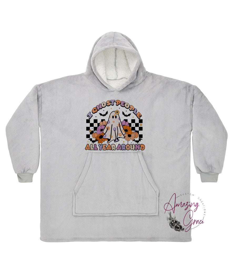 Halloween snuggle hoody - I ghost people all year round