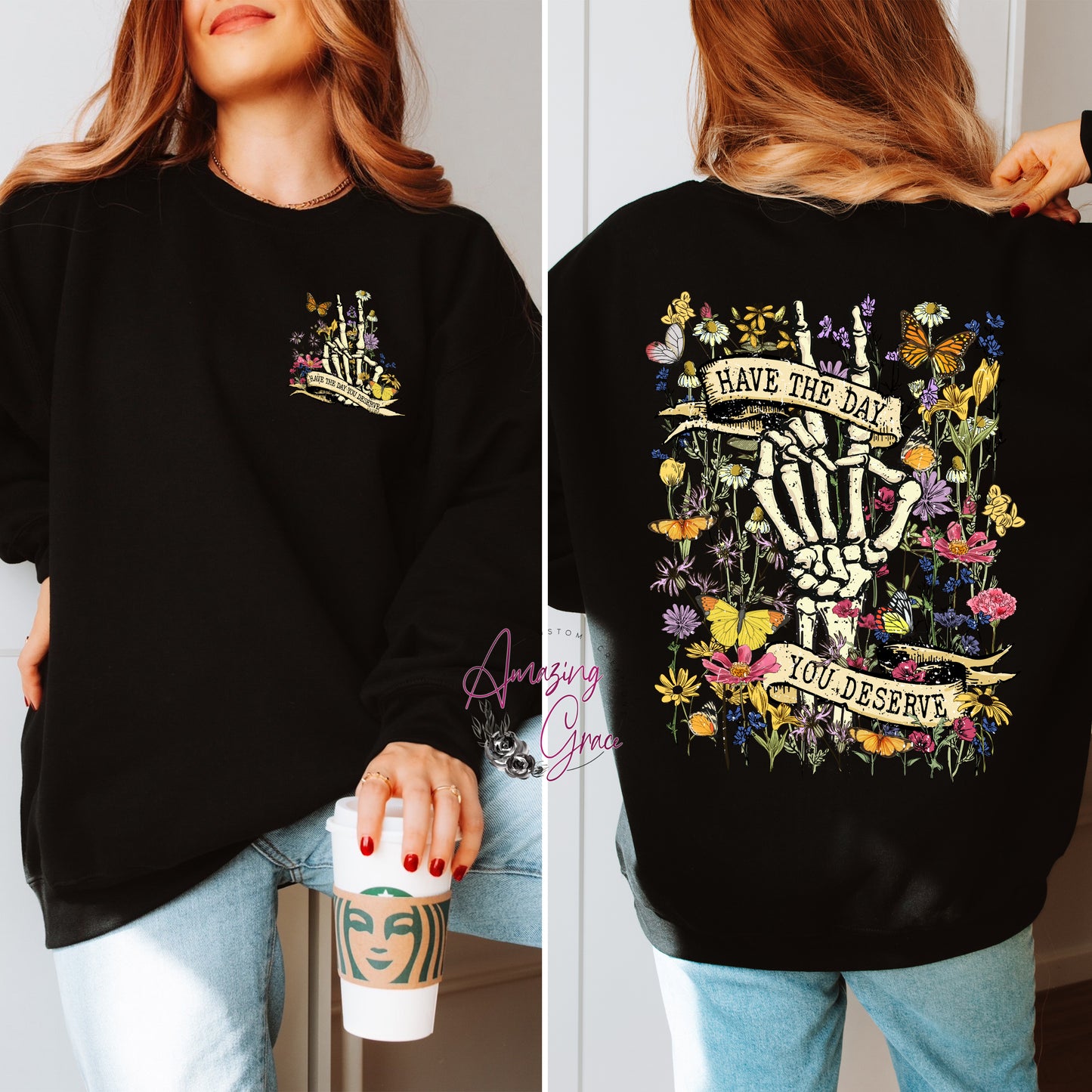 HAVE THE DAY YOU DESERVE  sweatshirt