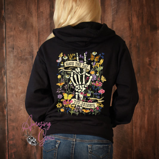 HAVE THE DAY YOU DESERVE hoody