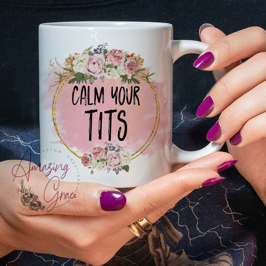 Funny mug and/or coaster; CALM YOUR TITS
