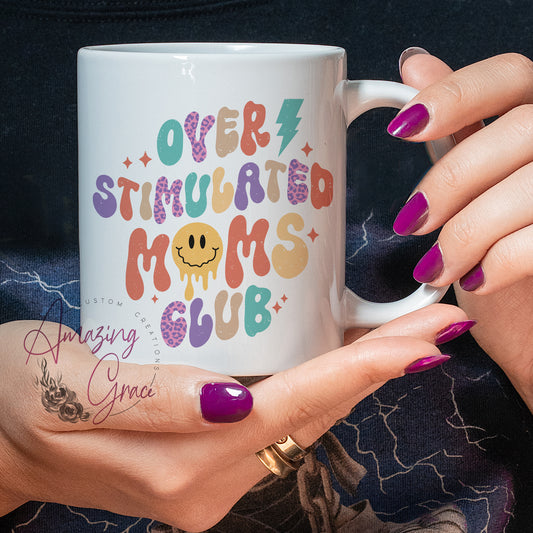 Funny mug and/or coaster; OVER STIMULATED MOMS CLUBS