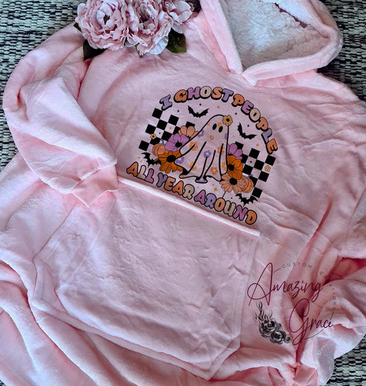Halloween snuggle hoody - I ghost people all year round