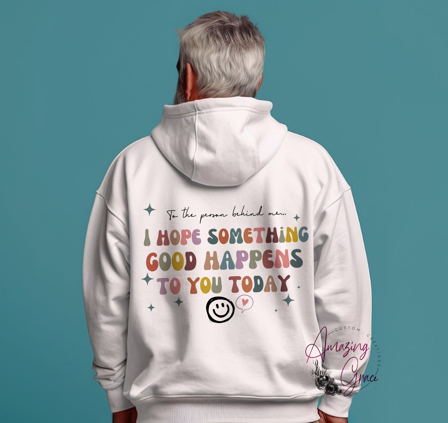 Dear person behind me 'I hope something good happens to you today’ custom print positivity hoodie/sweatshirt