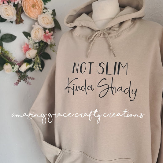 Hoody NOT SLIM KINDA SHADY
