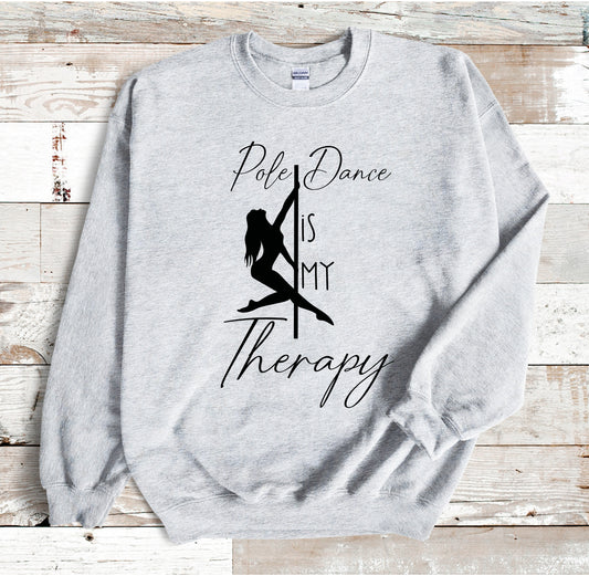 Pole Dance is my Therapy Sweatshirt